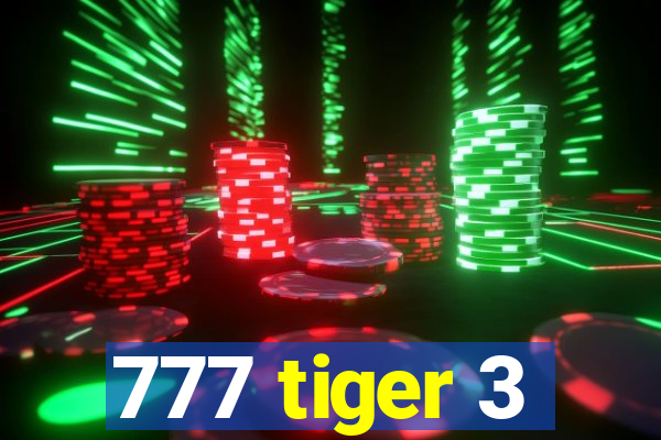 777 tiger 3